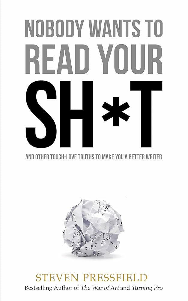 Cover of Nobody Wants to Read Your Sh*t by Steven Pressfield